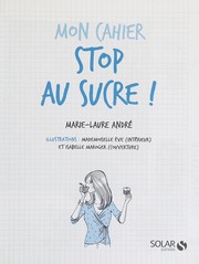 Mon cahier stop au sucre by Marie-Laure André