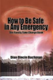 Cover of: How to Be Safe in Any Emergency Book: The Family Take Charge Book