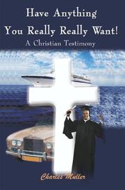 Cover of: Have Anything You Really Really Want: A Christian Testimony (Writers Club Press)