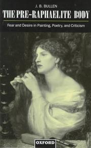 Cover of: The pre-Raphaelite body: fear and desire in painting, poetry, and criticism