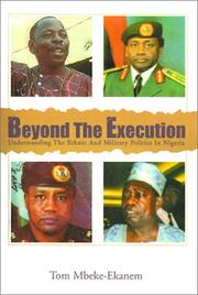 Cover of: Beyond the Execution: Understanding the Ethnic and Military Politics in Nigeria