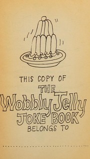 Cover of: The Wobbly jelly joke book by compiled by Jim Eldridge ; illustrated by Colin West.
