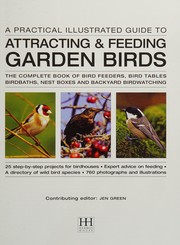 Cover of: A practical illustrated guide to attracting & feeding garden birds by Jen Green