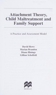 Cover of: Attachment theory, child maltreatment and family support: a practice and assessment model