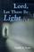 Cover of: Lord, Let There Be Light