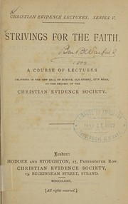 Cover of: Strivings for the faith: a course of lectures, delivered in the New Hall of Science, Old Street City Road: under the auspices of the Christian Evidence Society