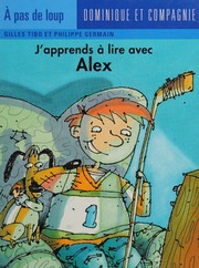 J'apprends à lire avec Alex by Gilles Tibo