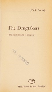 Cover of: The drugtakers: the social meaning of drug use.