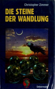 Cover of: Die Steine der Wandlung by Christopher Zimmer, Jörg Huber