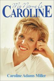 Cover of: My Name Is Caroline by Caroline Adams Miller, Caroline Adams Miller