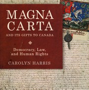 Cover of: Magna Carta and Its Gifts to Canada: Democracy, Law, and Human Rights