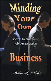 Cover of: Minding Your Own Business: Secrets to Overcome Job Dissatisfaction