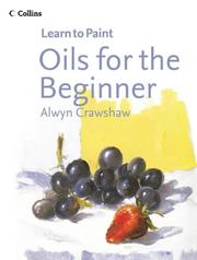 Cover of: Oils for the Beginner (Collins Learn to Paint)