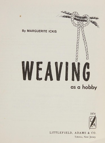 Weaving as a hobby. by Marguerite Ickis
