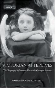 Cover of: Victorian afterlives: the shaping of influence in nineteenth-century literature