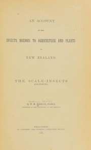 Cover of: An account of the insects noxious to agriculture and plants in New Zealand: The scale-insects (Coccididae)