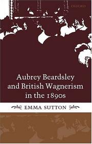 Aubrey Beardsley and British Wagnerism in the 1890s by Emma Sutton