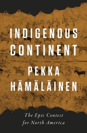 Cover of: Indigenous Continent: The Epic Contest for North America