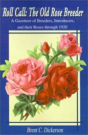 Cover of: Roll Call-The Old Rose Breeder: A Gazetteer of Breeders, Introducers, and Their Roses Through 1920 (Old Rose Researcher)