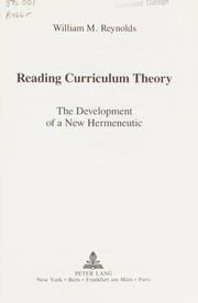 Cover of: Reading Curriculum Theory: The Development of a New Hermeneutic (American University Studies Series XIV : Education, Vol 19)