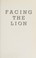 Cover of: Facing the lion