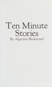 Cover of: Ten minute stories by Algernon Blackwood