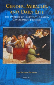 Cover of: Gender, miracles, and daily life: the evidence of fourteenth-century canonization processes