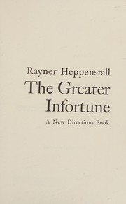 Cover of: The greater infortune. by Heppenstall, Rayner
