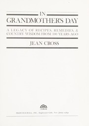 Cover of: In grandmother's day: a legacy of recipes, remedies & country wisdom from 100 years ago