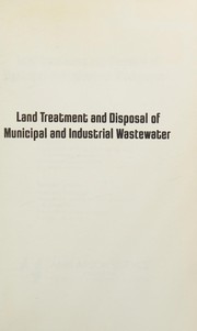 Cover of: Land treatment and disposal of municipal and industrial wastewater