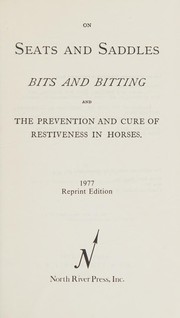 On seats and saddles, bits and bitting, and the prevention and cure of restiveness in horses by Francis Dwyer