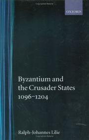 Cover of: Byzantium and the crusader states, 1096-1204 by Ralph-Johannes Lilie