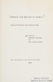 Cover of: France and Britain in Africa: imperial rivalry and colonial rule. by Edited by Prosser Gifford and Wm. Roger Louis.