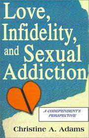 Cover of: Love, Infidelity, and Sexual Addiction: A Codependent's Perspective