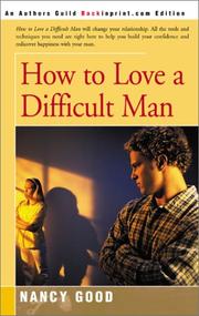 How to love a difficult man by Nancy Good