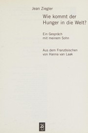 Cover of: Wie kommt der Hunger in die Welt? cbt. Ein Gespräch mit meinem Sohn. by Jean Ziegler