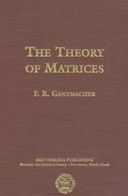 Cover of: The theory of matrices by F. R. Gantmakher