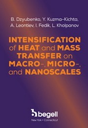 Cover of: Intensification of Heat and Mass Transfer on Macro-, Micro-, and Nanoscales