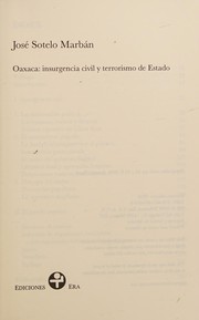 OAXACA. INSURGENCIA CIVIL Y TERRORISMO DE ESTADO by José Sotelo Marbán