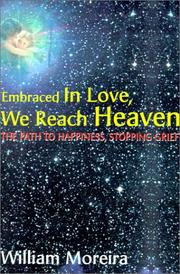 Cover of: Embraced in Love, We Reach Heaven: The Path to Happiness, Stopping Grief