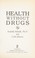 Cover of: Health without drugs