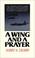 Cover of: A Wing and a Prayer