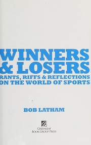Cover of: Winners and Losers: Rants, Riffs and Reflections on the World of Sports