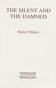 Cover of: The silent and the damned by Robert Wilson