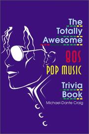 Cover of: The Totally Awesome 80s Pop Music Trivia Book (Totally Awesome Eighties Trivia) by Craig Michael-Dante