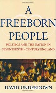 Cover of: A freeborn people: politics and the nation in seventeenth-century England