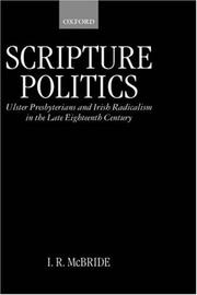 Cover of: Scripture politics: Ulster Presbyterians and Irish radicalism in the late eighteenth century