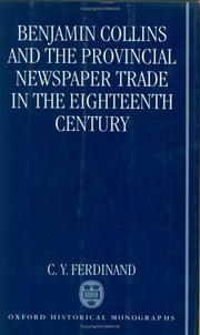 Benjamin Collins and the provincial newspaper trade in the eighteenth century by C. Y. Ferdinand