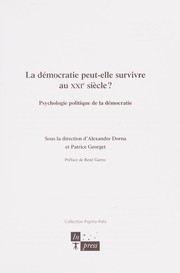 Cover of: La démocratie peut-elle survivre au XXIe siècle ? by sous la dir. d'Alexandre Dorna et Patrice Georget.