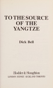 To the Source of the Yangtze by Dick Bell